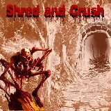 Shred and Crush